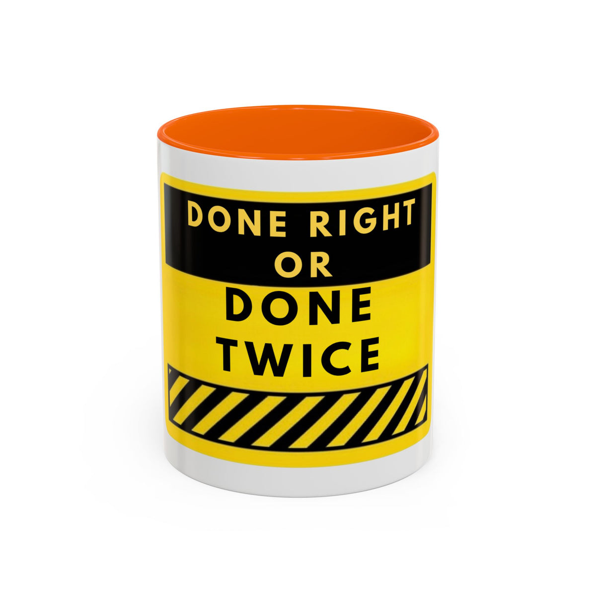 Done Right or Done Twice Coffee Mug — Motivational Construction-Style Accent Mug