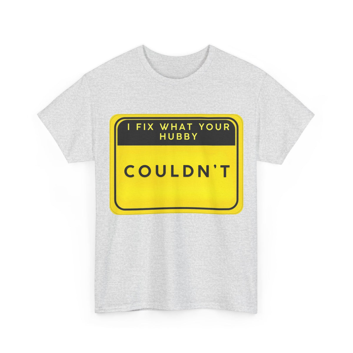 Funny Mechanic T-Shirt — "I Fix What Your Hubby Couldn't" Graphic Tee