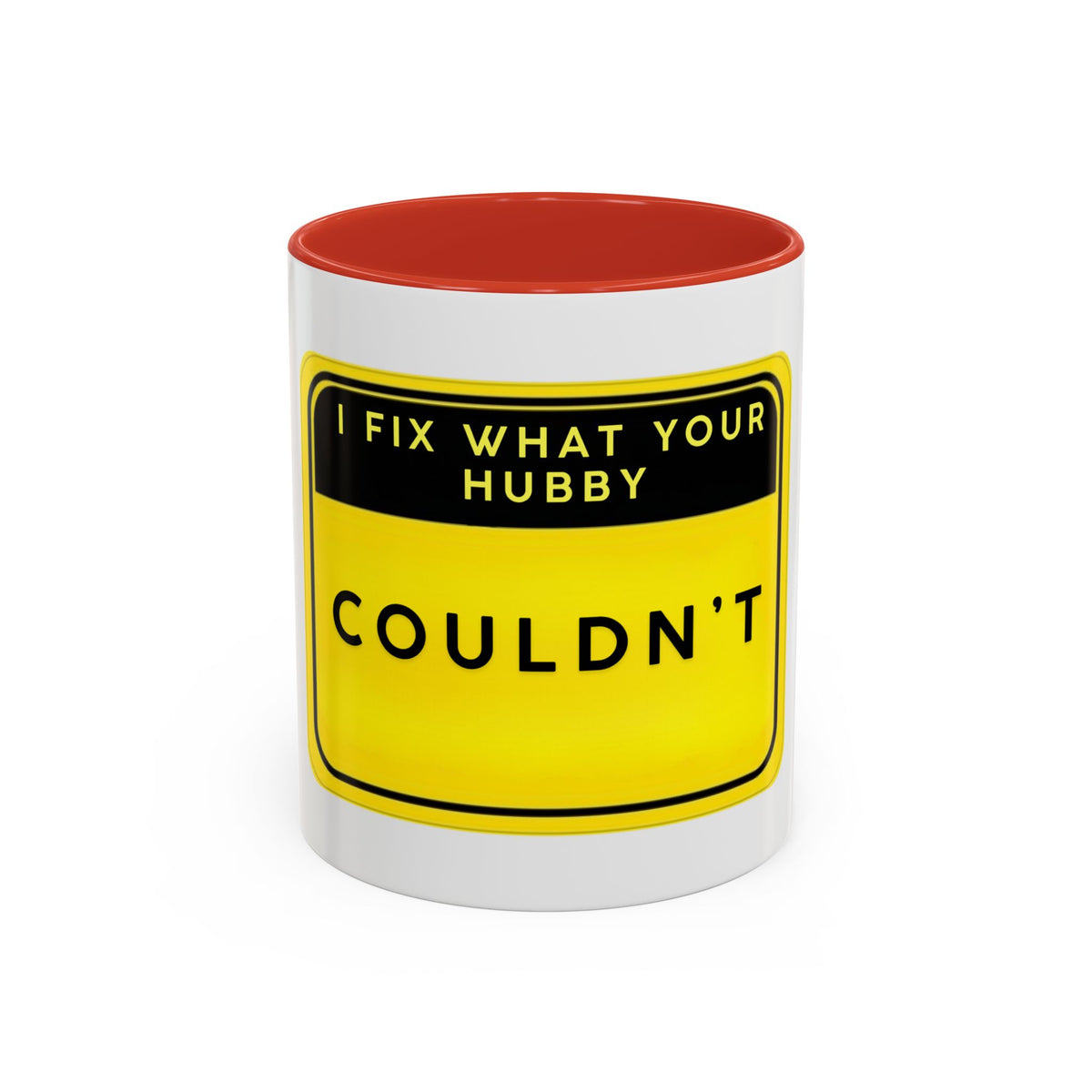 Mug - “I Fix What Your Hubby Couldn't” Funny Coffee Mug (Accent 11/15oz)
