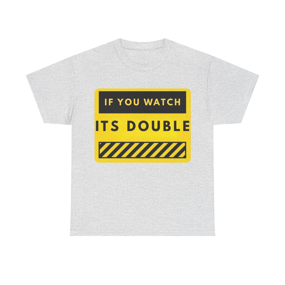 T-Shirt — “If You Watch It’s Double” Warning Sign Graphic Tee