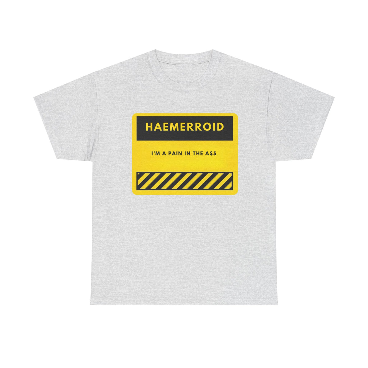 T-Shirt — 'HAEMERROID: I'm a Pain in the Ass' Funny Warning Sign Tee