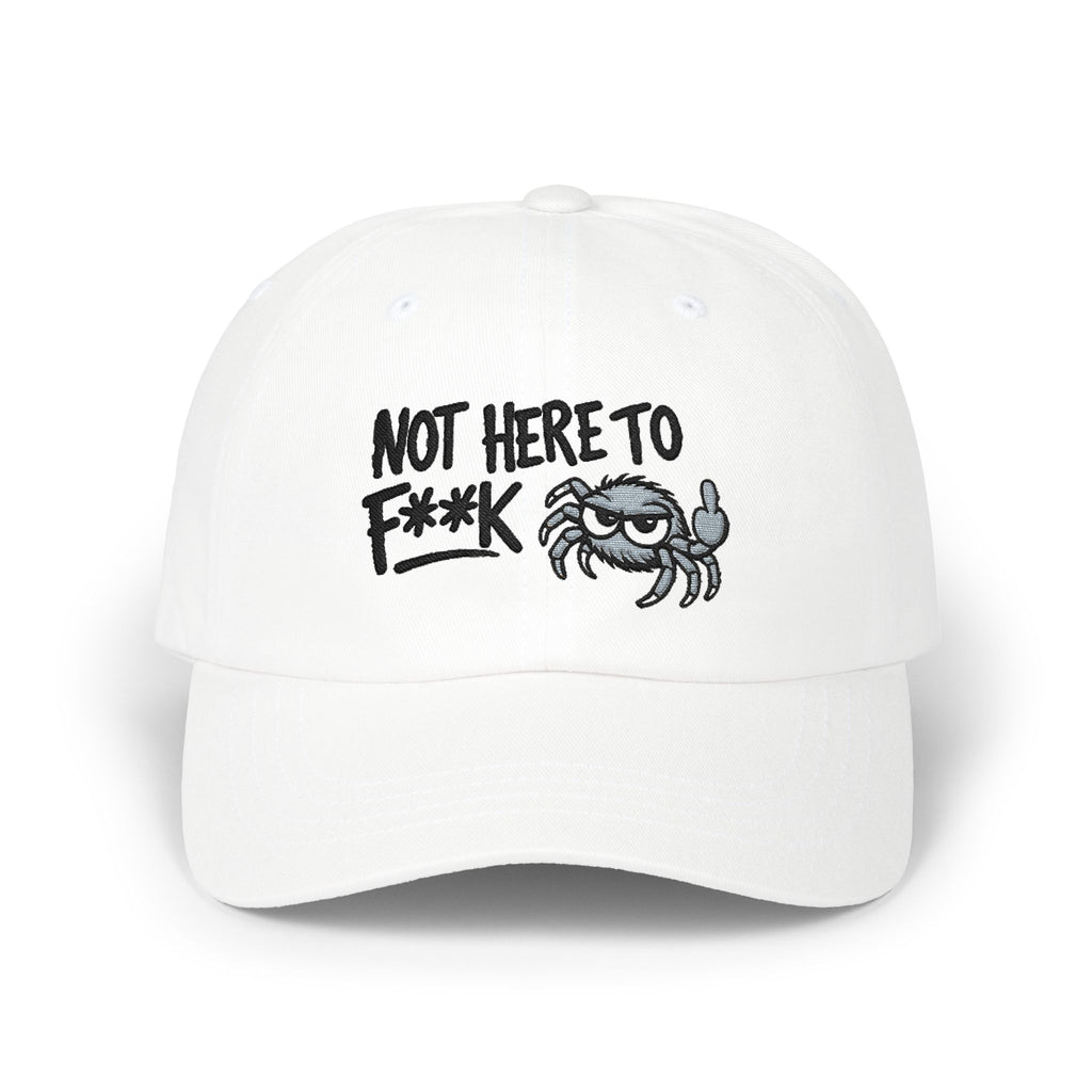 Not Here to F**k Crab Dad Cap — Embroidered Slouchy Baseball Hat