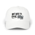 Not Here to F**k Crab Dad Cap — Embroidered Slouchy Baseball Hat
