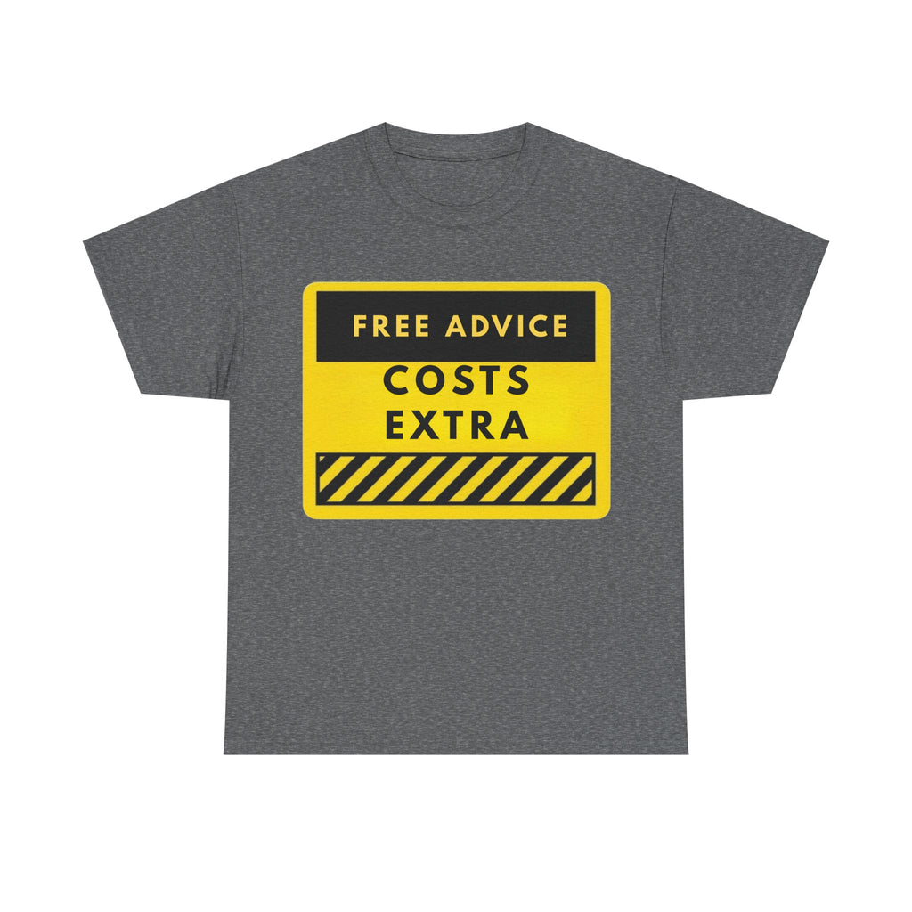 Free Advice Costs Extra T‑Shirt — Funny Warning Sign Tee