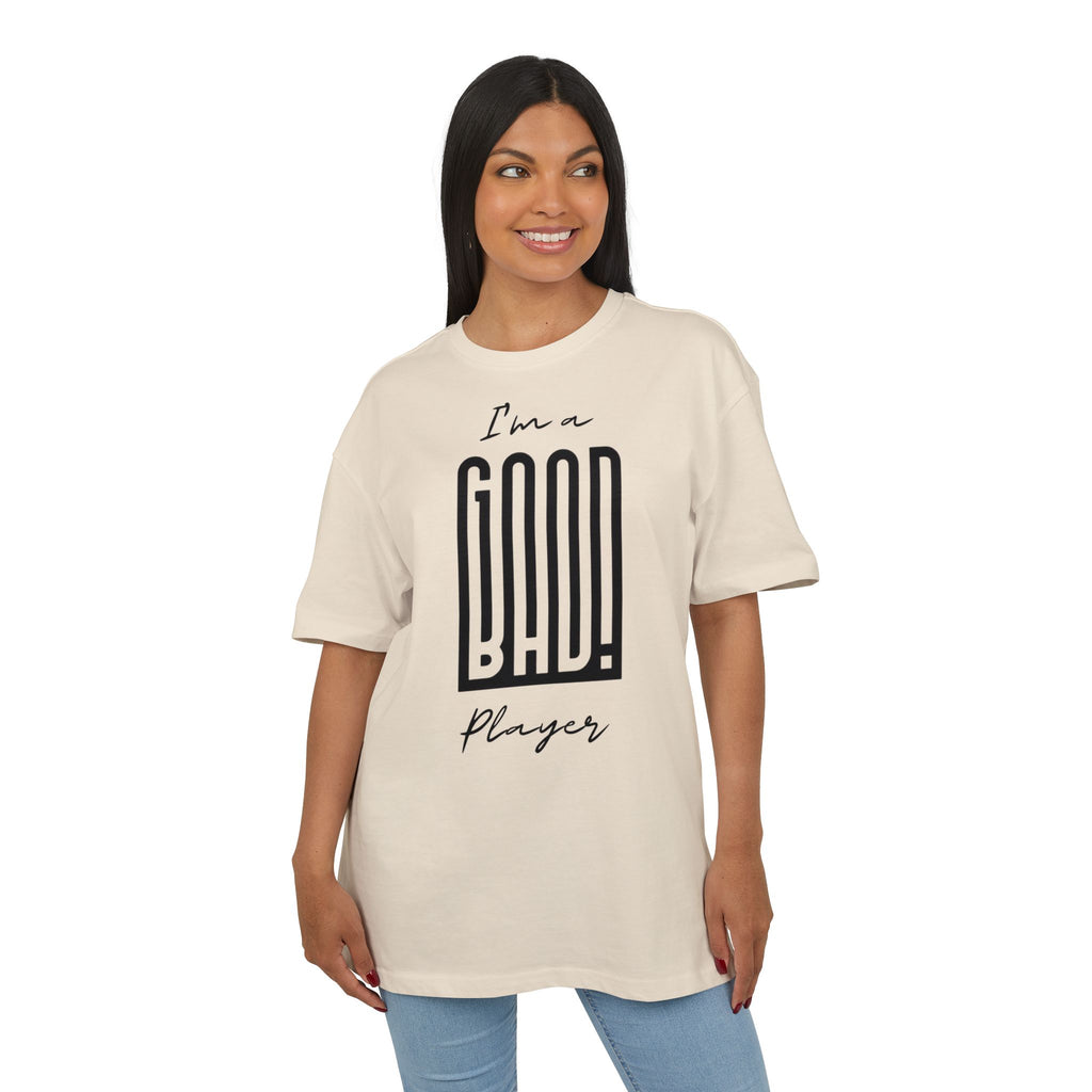 ‘I’m a good/bad player’- Oversized Tshirt