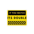 If You Watch It's Double Custom Shape Magnet — Funny Warning Sign Refrigerator Magnet