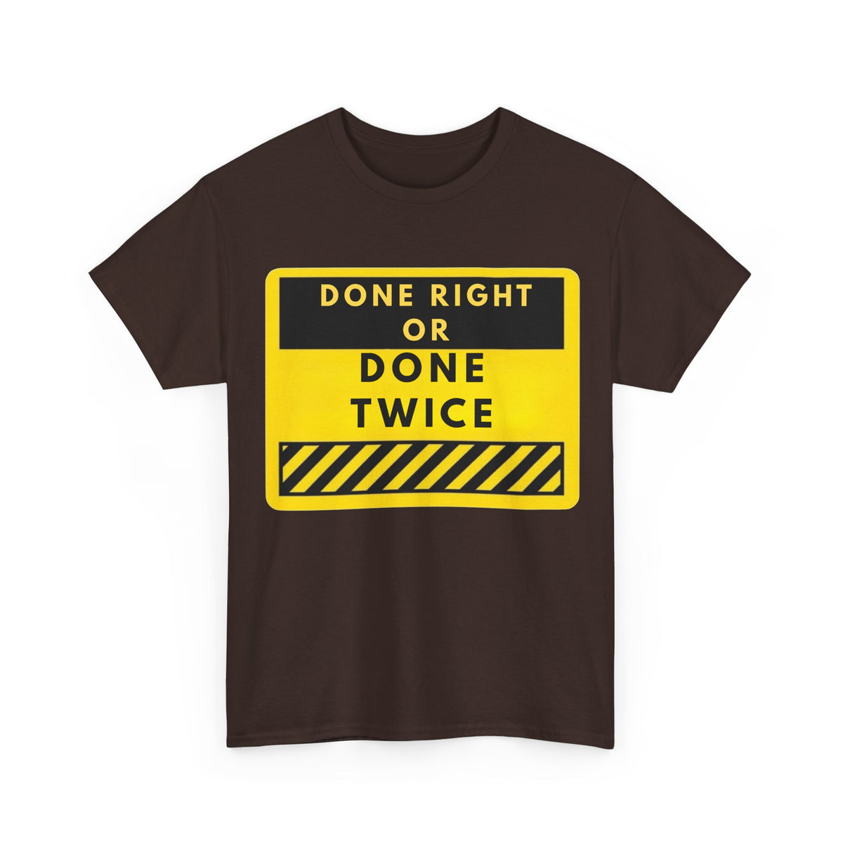 Done Right or Done Twice T-Shirt — Construction Safety Sign Tee