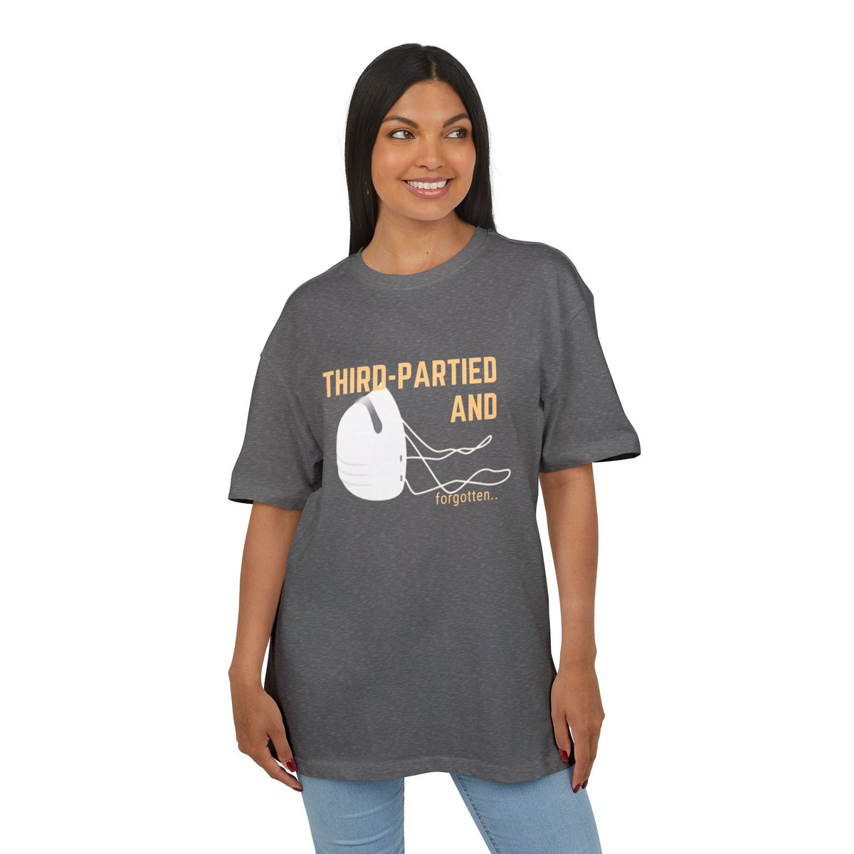 ‘Third partied and forgotten’- Oversized Tshirt