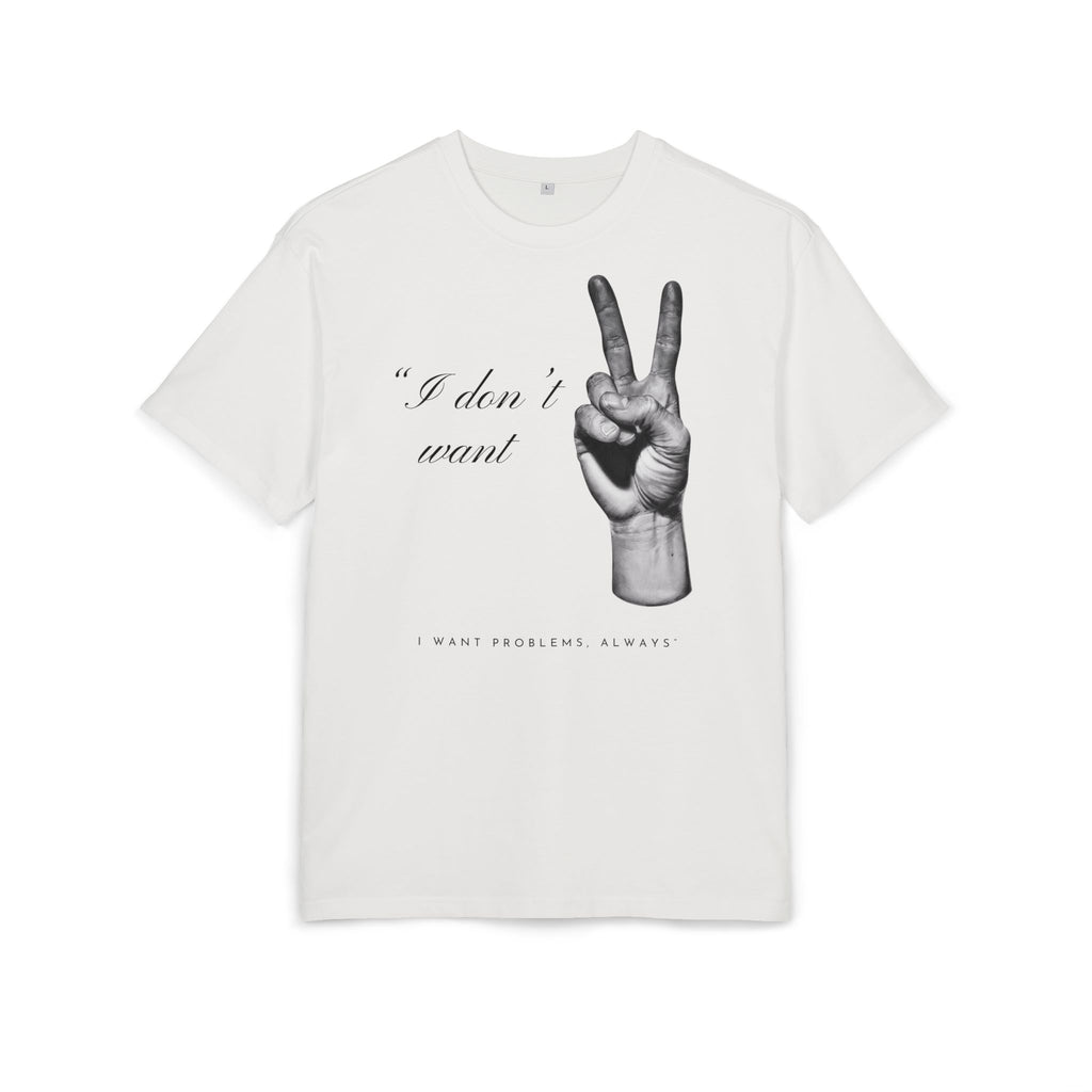 ‘I don’t want peace’- Oversized Tshirt