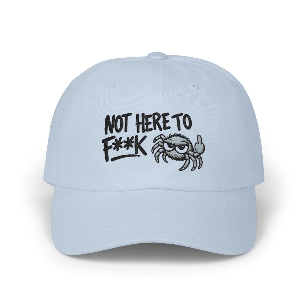 Not Here to F**k Crab Dad Cap — Embroidered Slouchy Baseball Hat