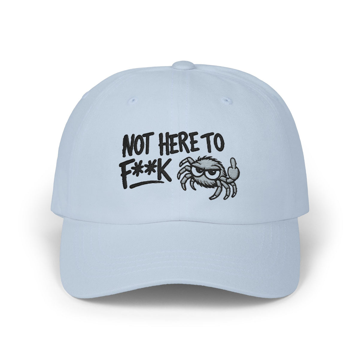 Not Here to F**k Crab Dad Cap — Embroidered Slouchy Baseball Hat