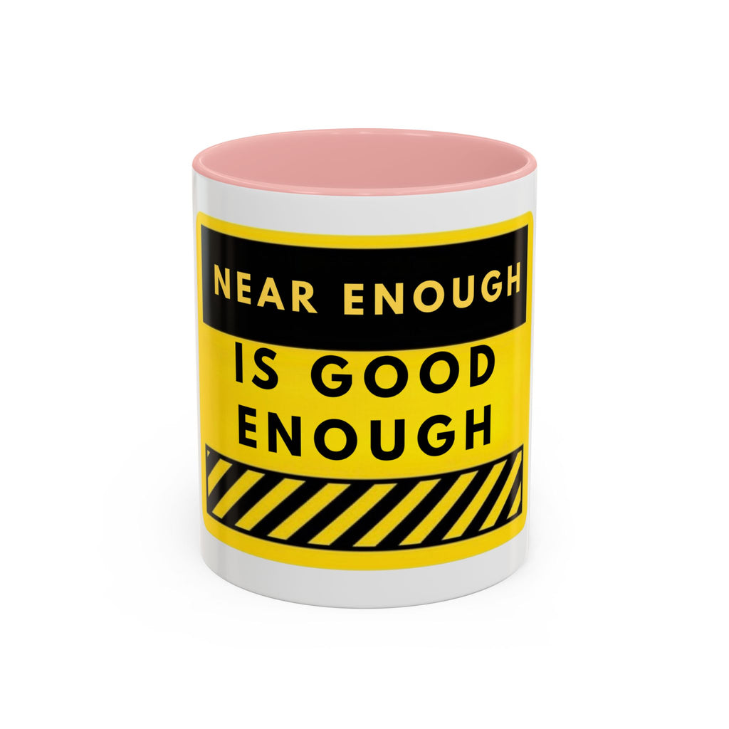 Near Enough Is Good Enough Coffee Mug — Funny Yellow Caution Quote Accent Mug