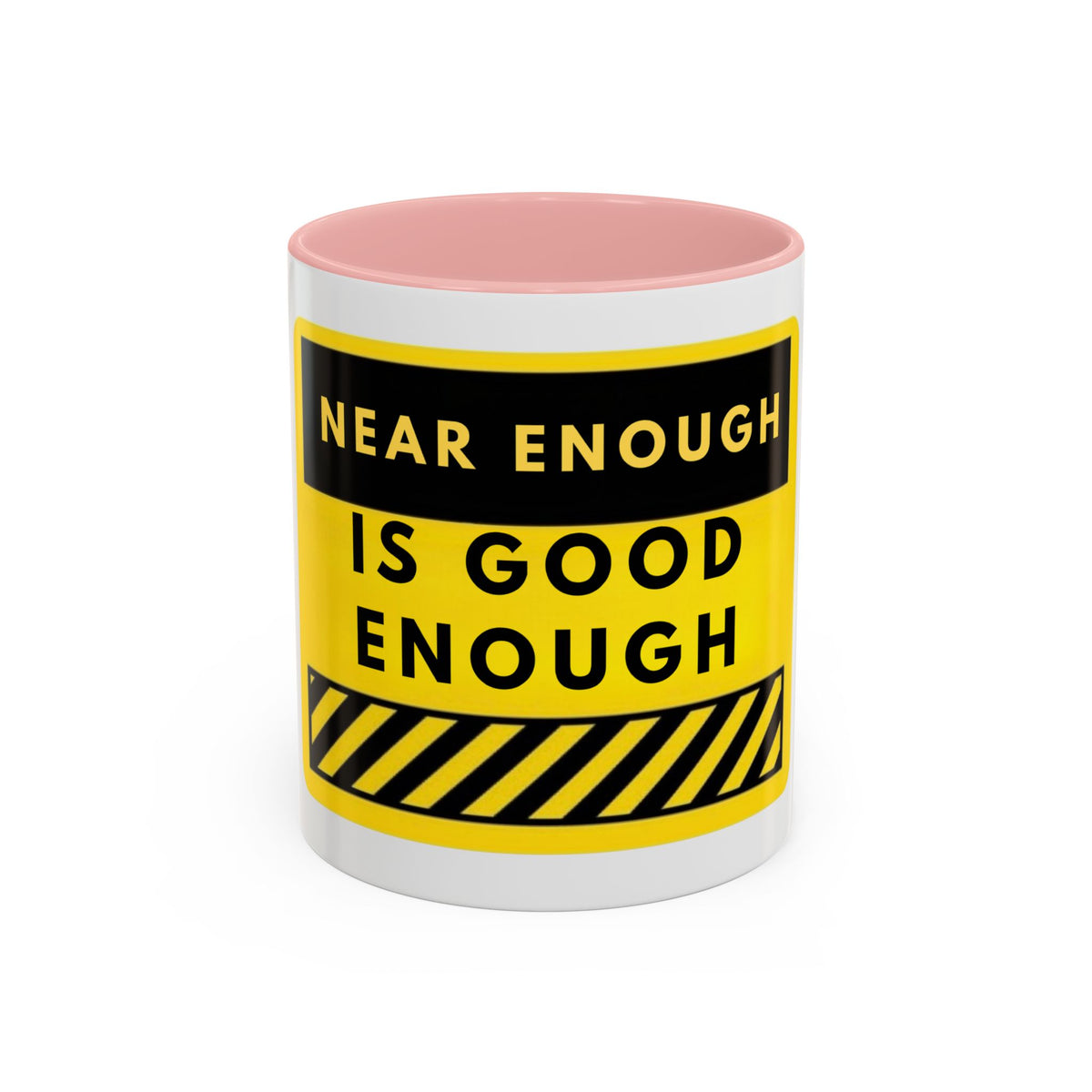 Near Enough Is Good Enough Coffee Mug — Funny Yellow Caution Quote Accent Mug