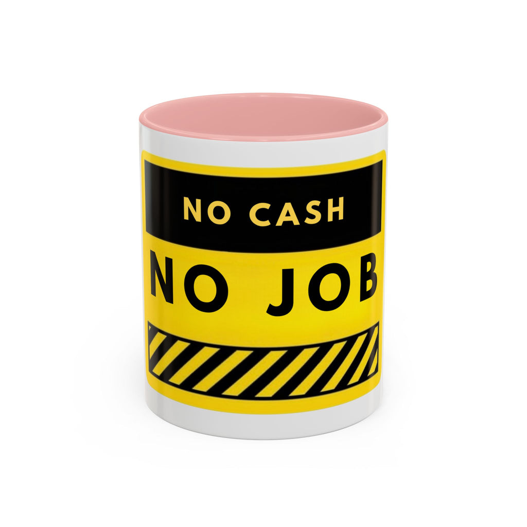 No Cash No Job Yellow Warning Accent Coffee Mug — Funny Work & Unemployment Gift (11/15oz)
