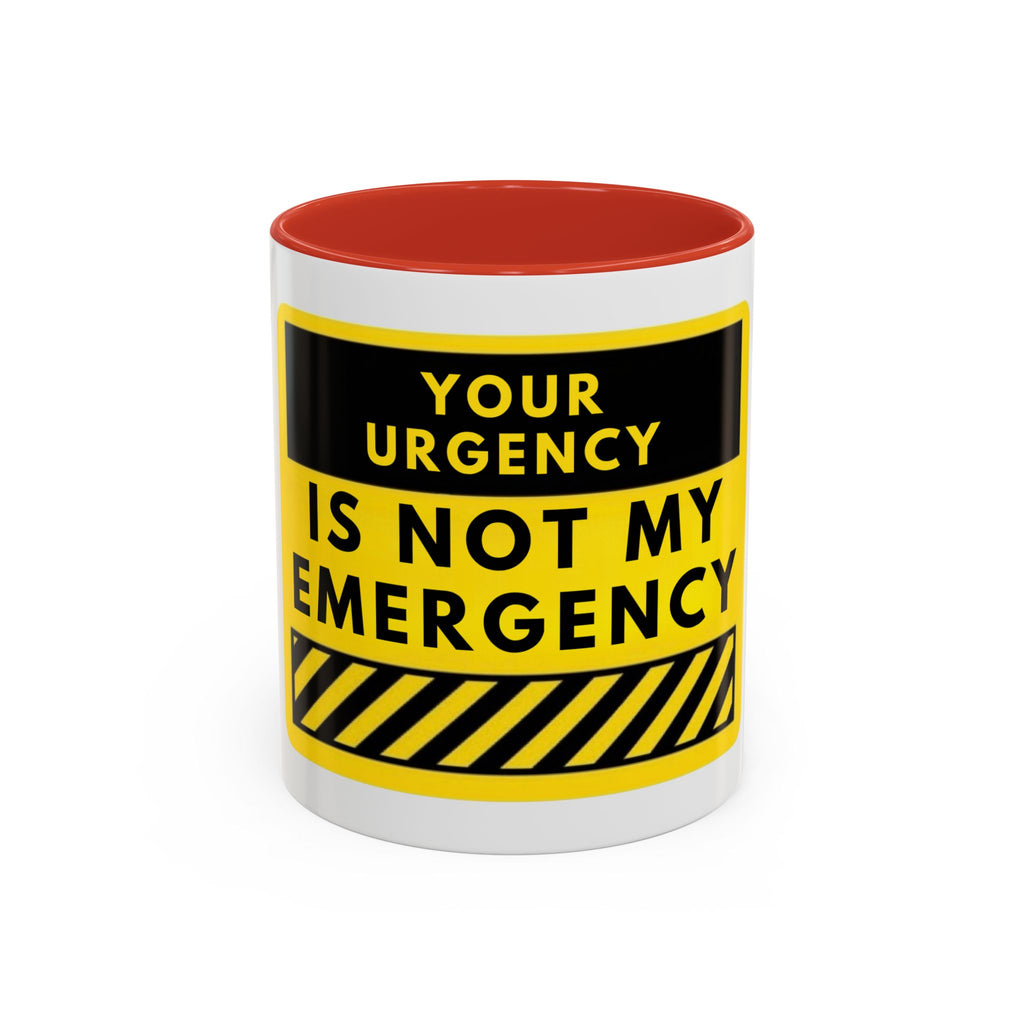 Accent Coffee Mug — “Your Urgency Is Not My Emergency” Bold Yellow Warning Coffee Mug