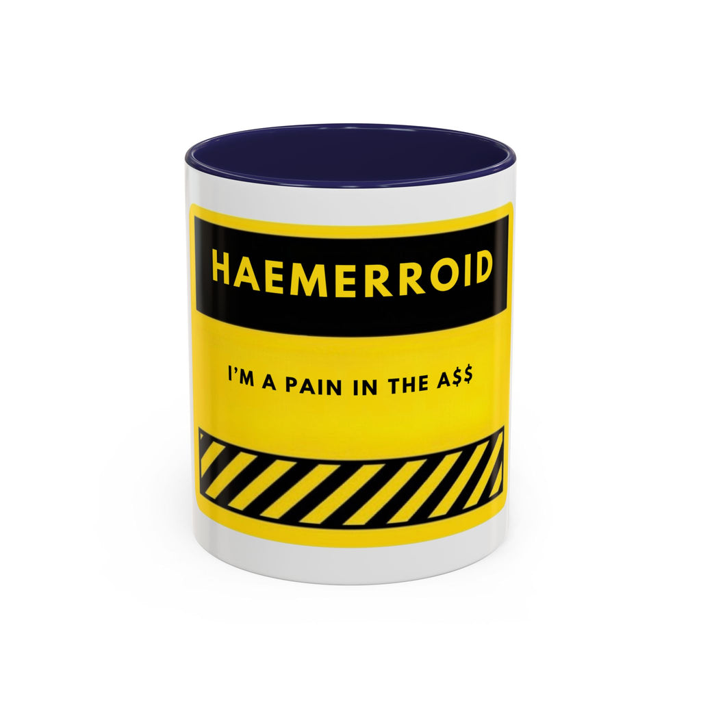 Haemerrroid Coffee Mug — "I’m a Pain in the A" Funny Warning-Style Accent Mug