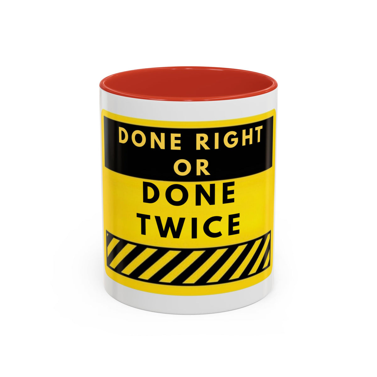Done Right or Done Twice Coffee Mug — Motivational Construction-Style Accent Mug