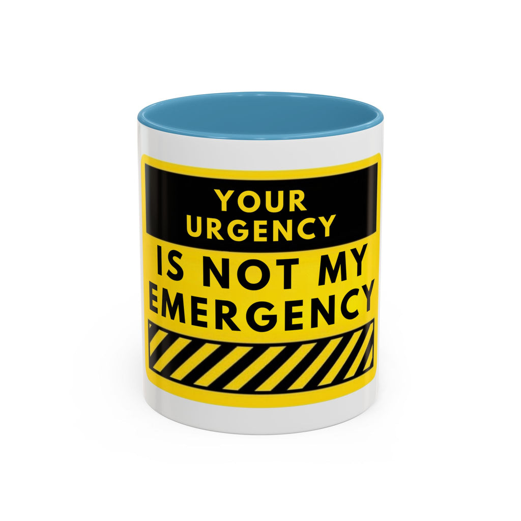 Accent Coffee Mug — “Your Urgency Is Not My Emergency” Bold Yellow Warning Coffee Mug