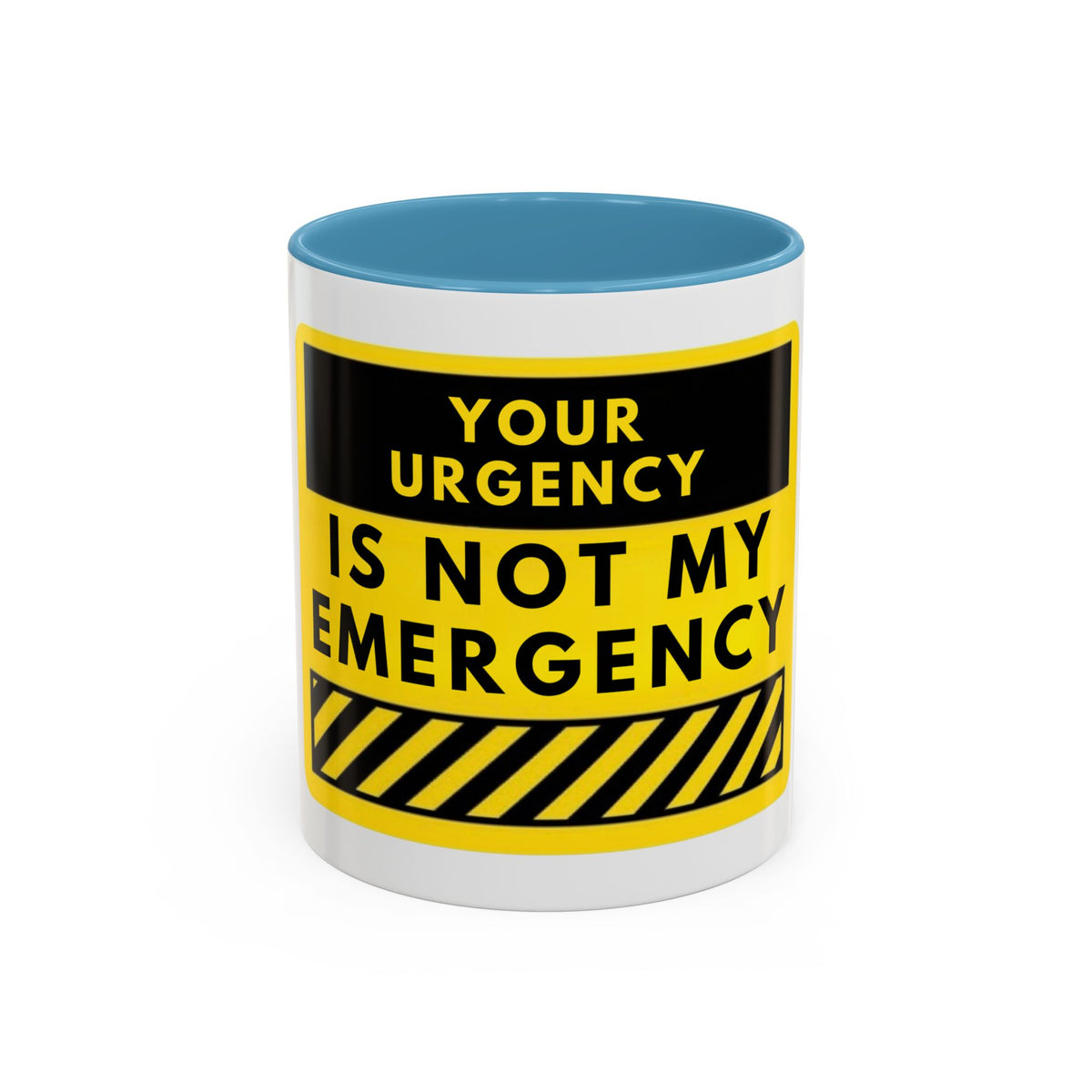 Accent Coffee Mug — “Your Urgency Is Not My Emergency” Bold Yellow Warning Coffee Mug