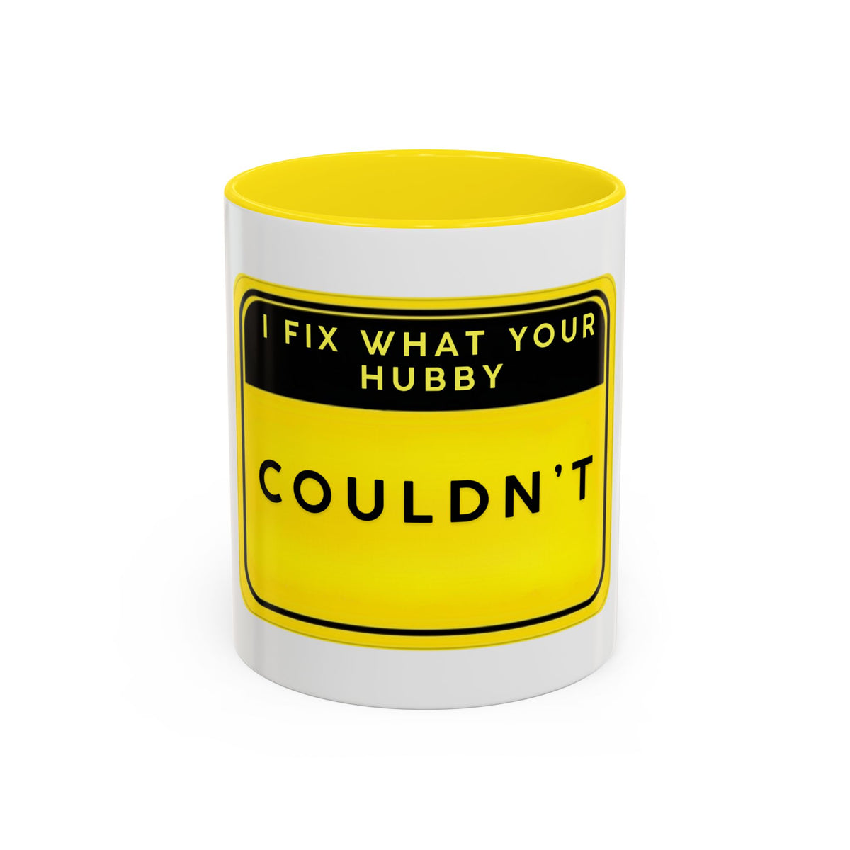 Mug - “I Fix What Your Hubby Couldn't” Funny Coffee Mug (Accent 11/15oz)