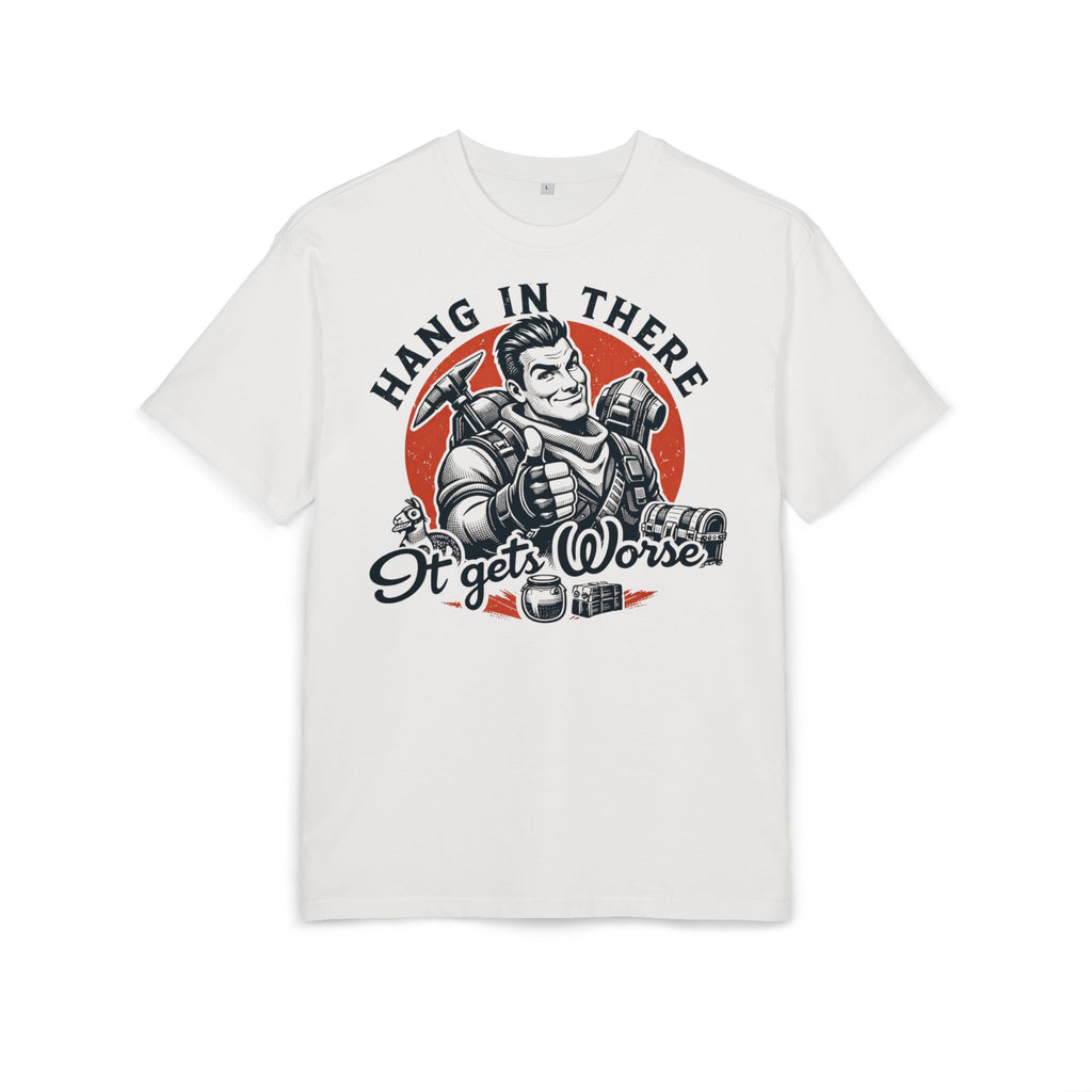 ‘Hang in there, it gets worse’- Oversized Tshirt