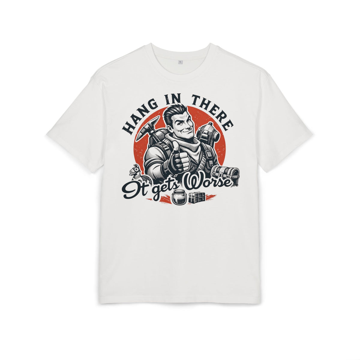 ‘Hang in there, it gets worse’- Oversized Tshirt
