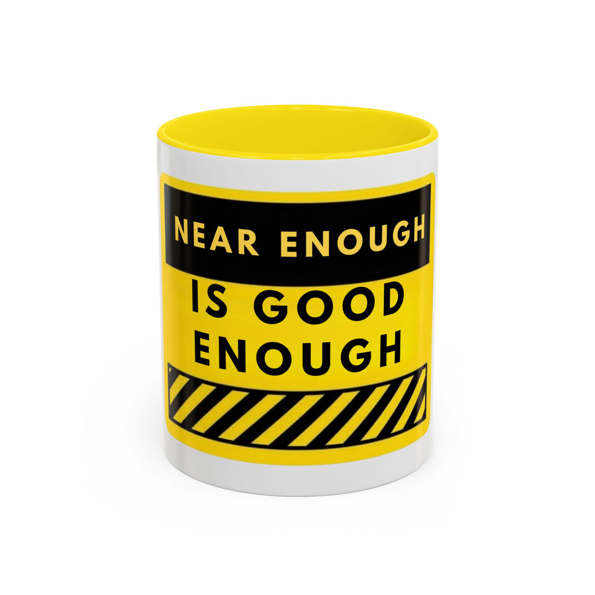 Near Enough Is Good Enough Coffee Mug — Funny Yellow Caution Quote Accent Mug
