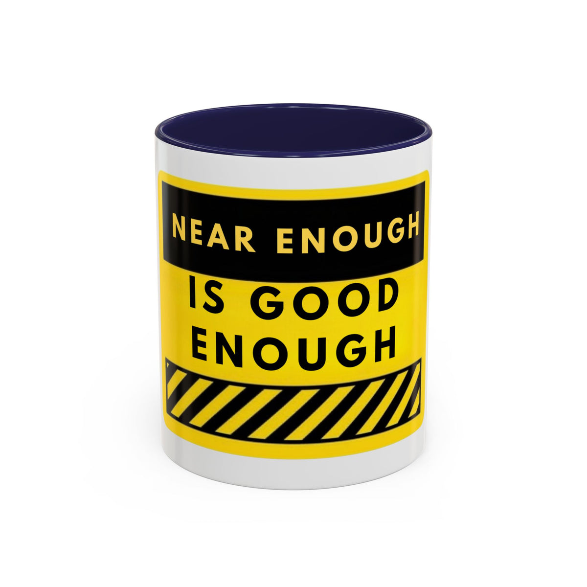 Near Enough Is Good Enough Coffee Mug — Funny Yellow Caution Quote Accent Mug