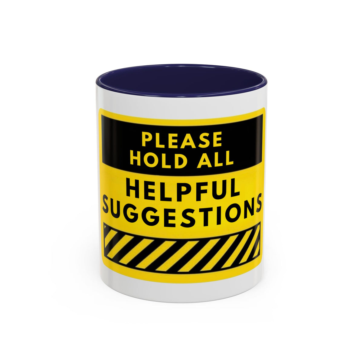 Please Hold All Helpful Suggestions Coffee Mug