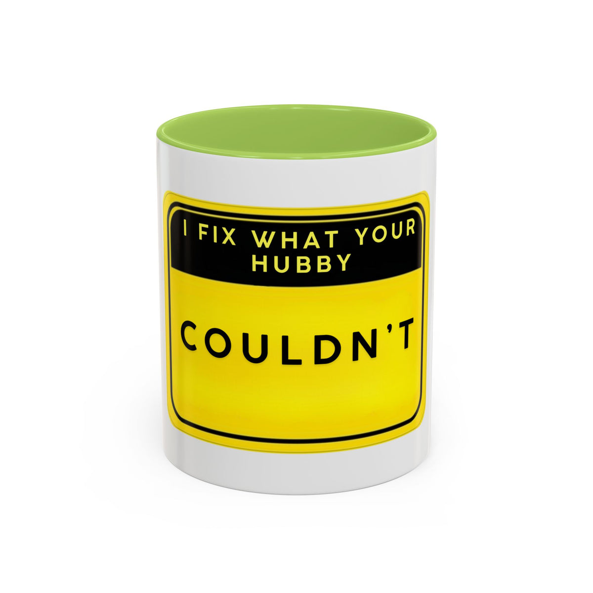 Mug - “I Fix What Your Hubby Couldn't” Funny Coffee Mug (Accent 11/15oz)