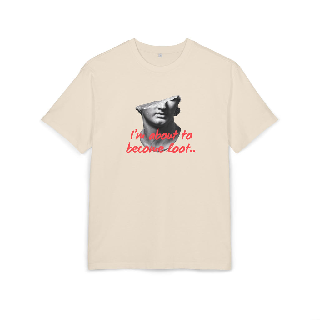 ‘I’m about to become loot’- Oversized Tshirt