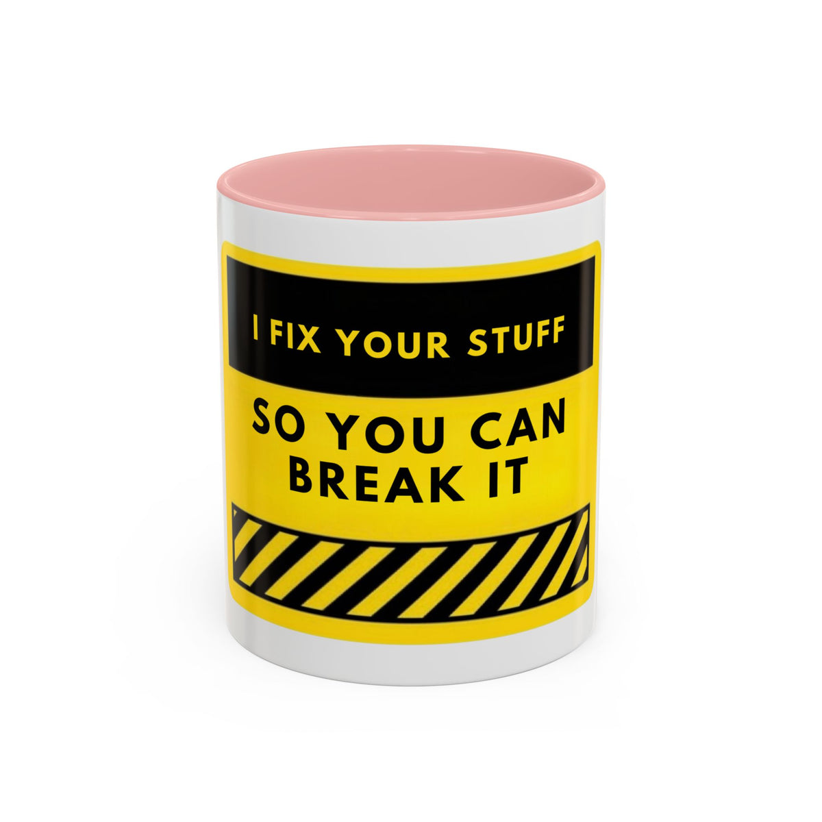 Coffee Mug — "I Fix Your Stuff So You Can Break It" Funny Mechanic Gift