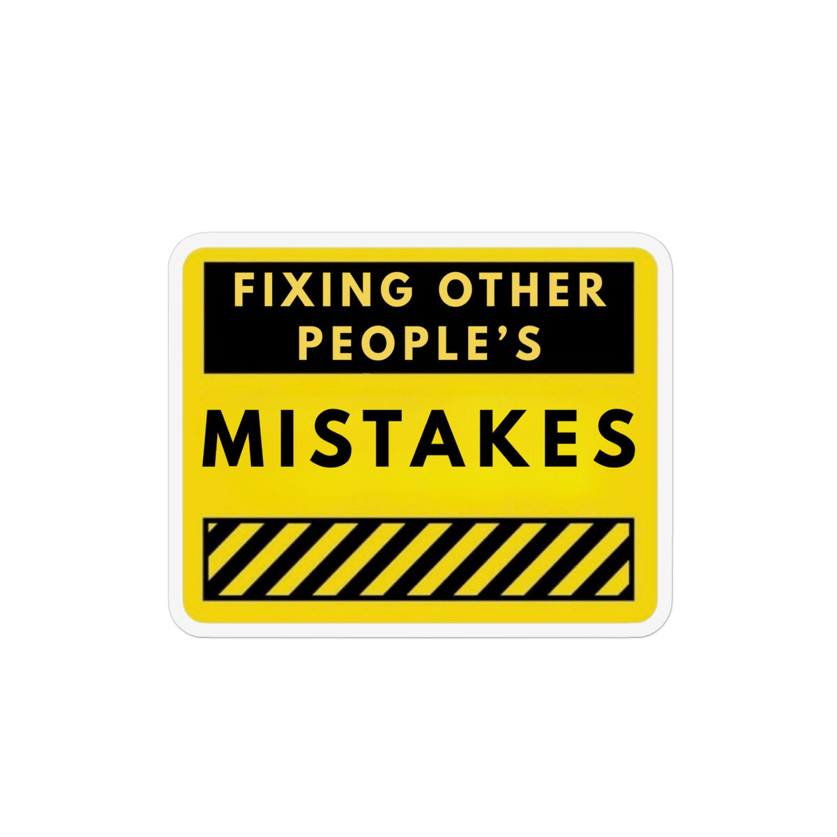 Magnet — "Fixing Other People’s Mistakes" Funny Workplace Warning Sign Magnet