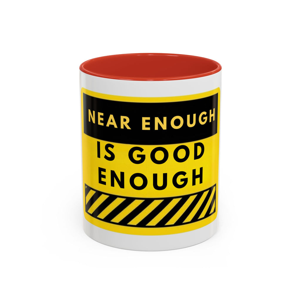 Near Enough Is Good Enough Coffee Mug — Funny Yellow Caution Quote Accent Mug