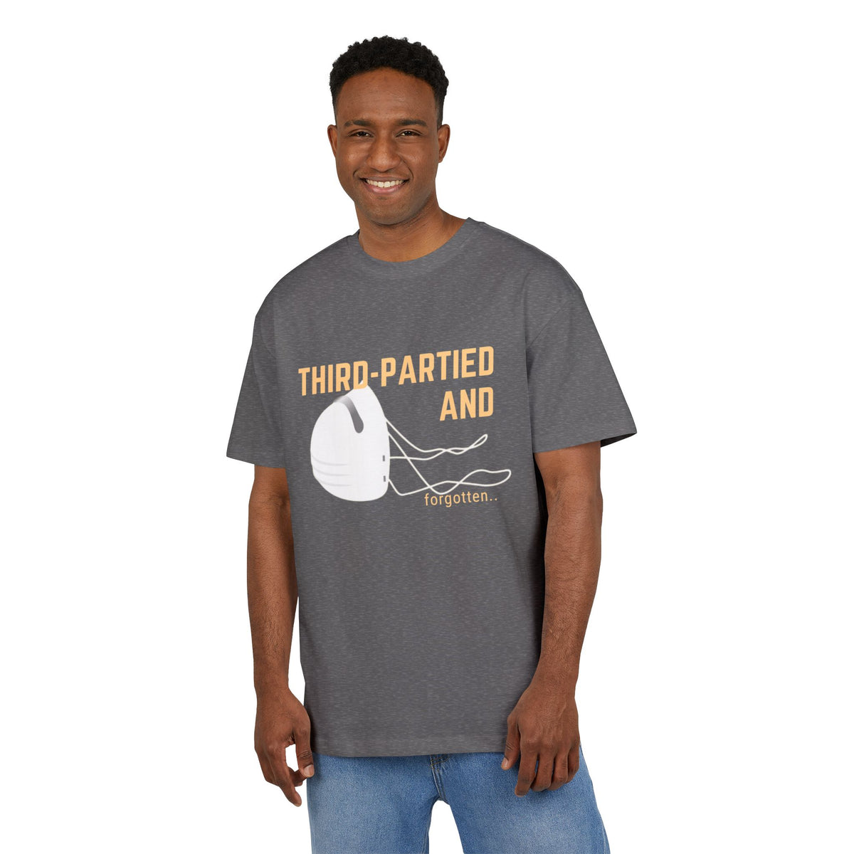 ‘Third partied and forgotten’- Oversized Tshirt