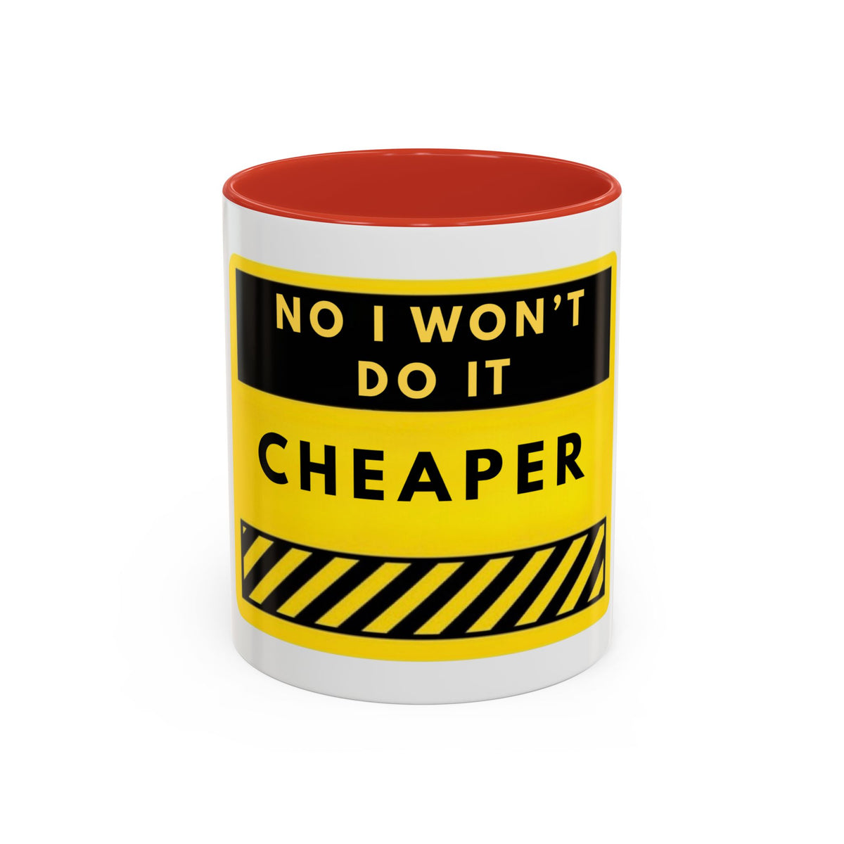 No I Won't Do It Cheaper Coffee Mug