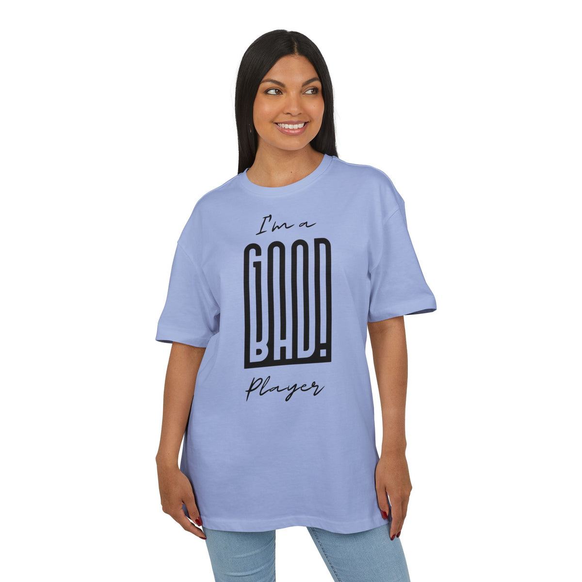 ‘I’m a good/bad player’- Oversized Tshirt