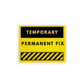 Temporary Permanent Fix Magnet — Funny Industrial Warning Refrigerator Magnet