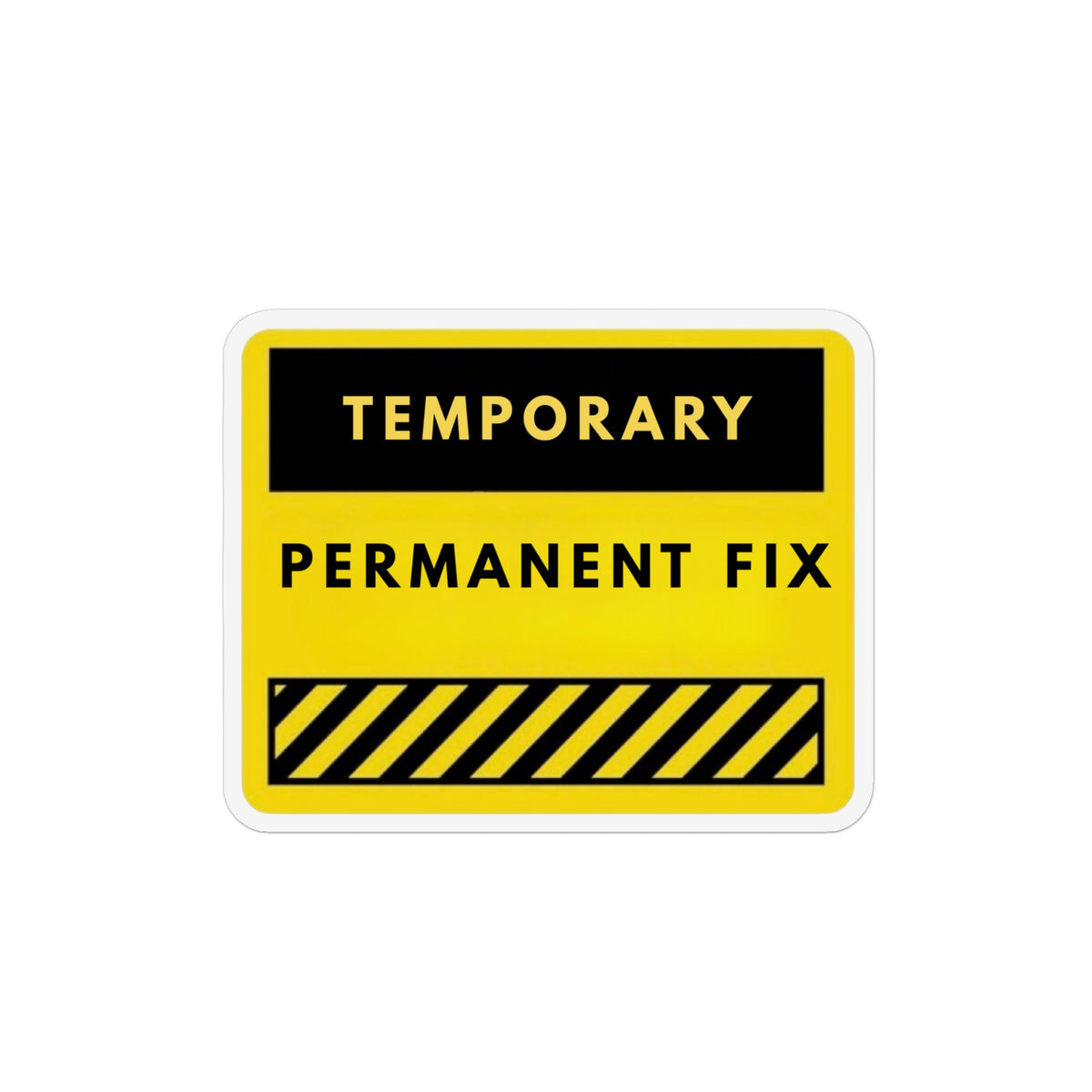 Temporary Permanent Fix Magnet — Funny Industrial Warning Refrigerator Magnet