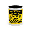 Answering My Phone Is Not In The Quote Coffee Mug — Funny Contractor/Service Worker Accent Mug