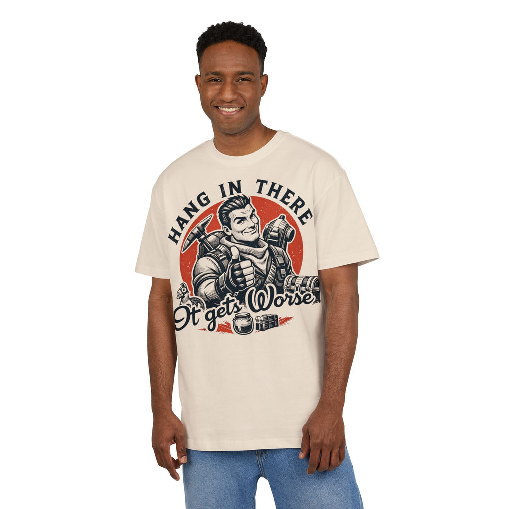 ‘Hang in there, it gets worse’- Oversized Tshirt