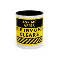 Ask Me After the Invoice Clears Coffee Mug — Funny Office Invoice Payment Mug