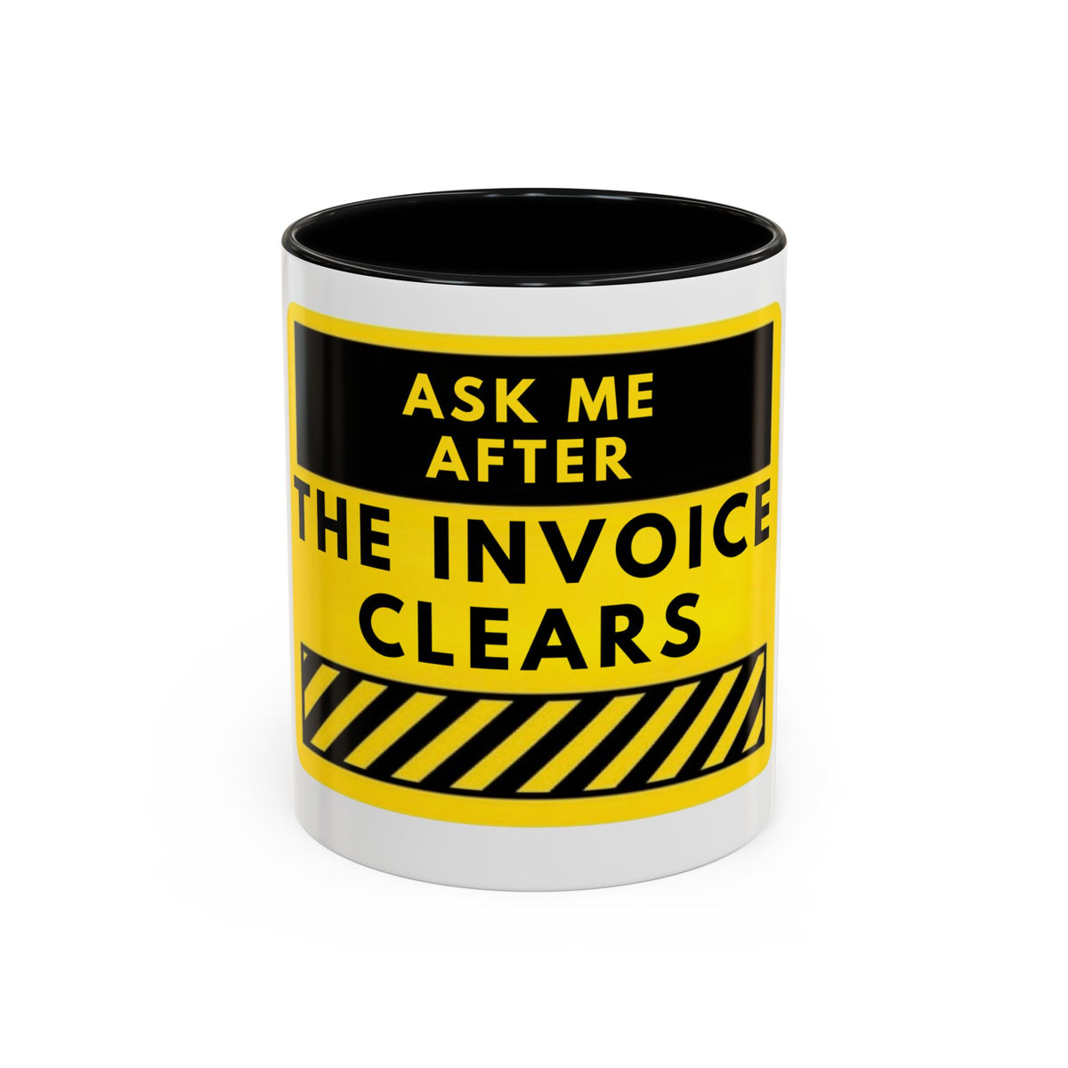Ask Me After the Invoice Clears Coffee Mug — Funny Office Invoice Payment Mug