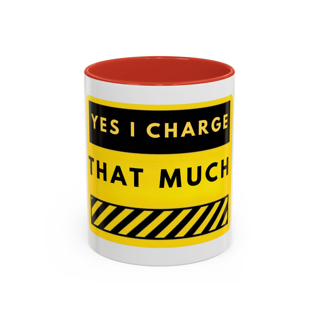 Coffee Mug — "Yes I Charge That Much" Bold Yellow Price-Tag Humor Mug