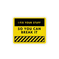 Magnet — “I Fix Your Stuff So You Can Break It” Humorous Toolroom Magnet