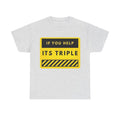 Safety Sign Tee "If You Help It's Triple" – Construction Humor Shirt