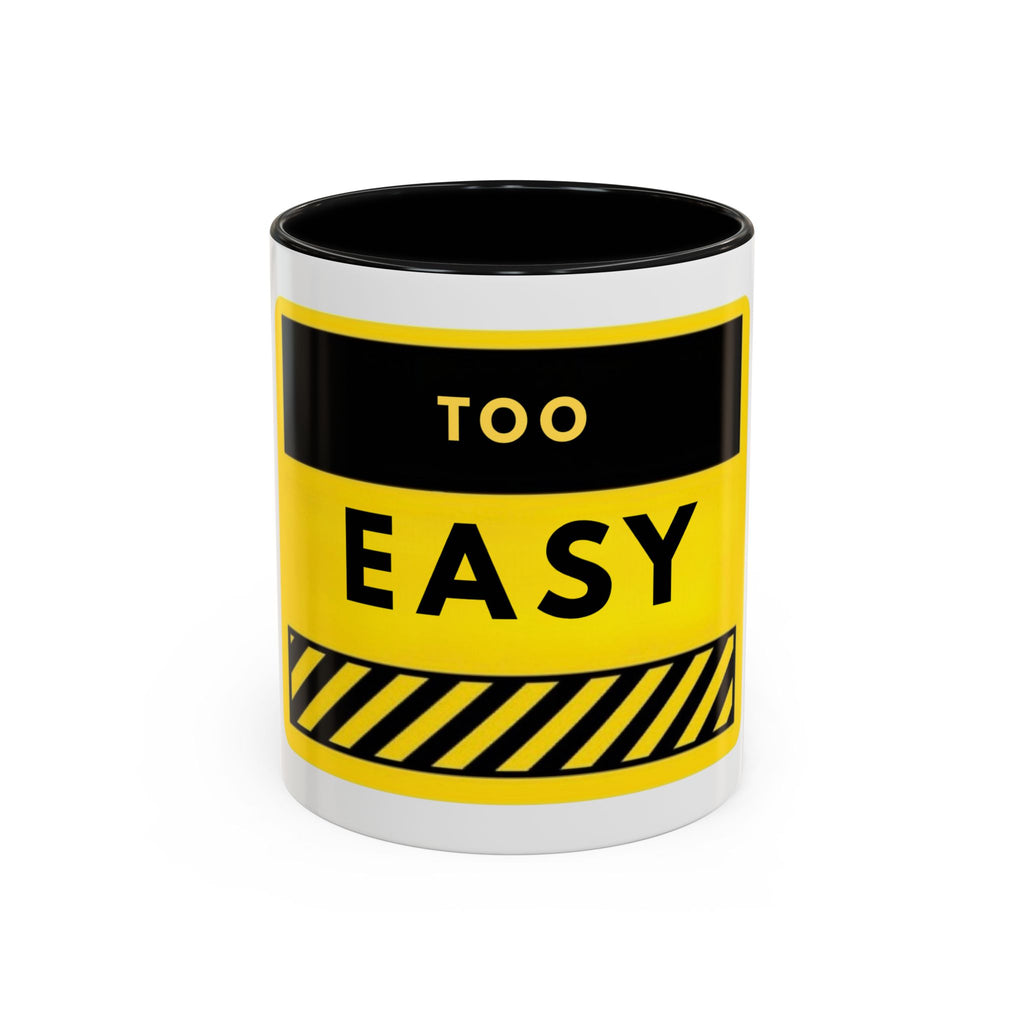 Coffee Mug - "Too Easy" Yellow Caution Accent Mug (11/15oz)