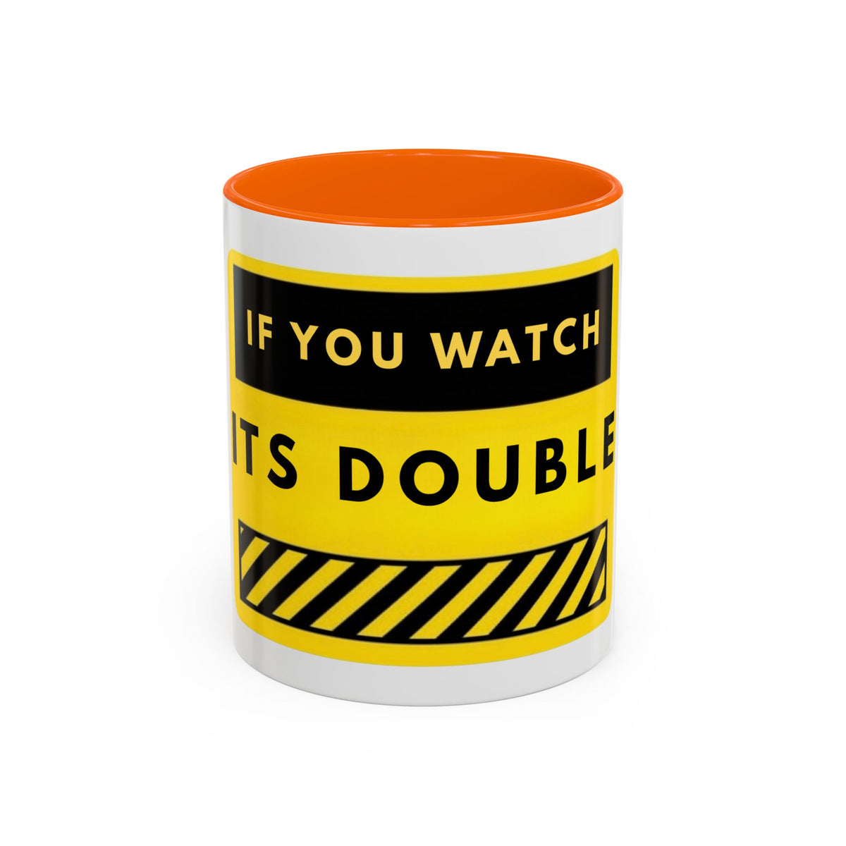 Warning Sign Coffee Mug – "If You Watch It’s Double" Yellow Caution Accent Mug