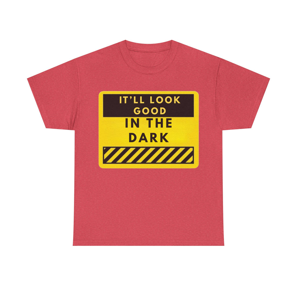 T-Shirt — "It'll Look Good in the Dark" Graphic Tee (Yellow Warning Design)