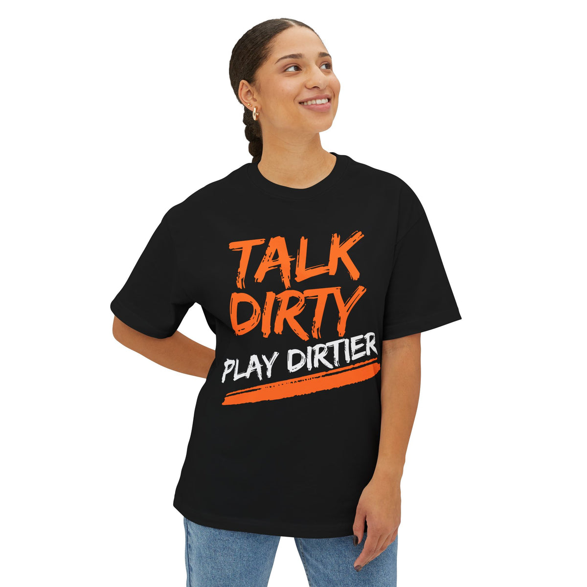 Graphic Tee — "Talk Dirty Play Dirtier" Oversized Boxy T-Shirt